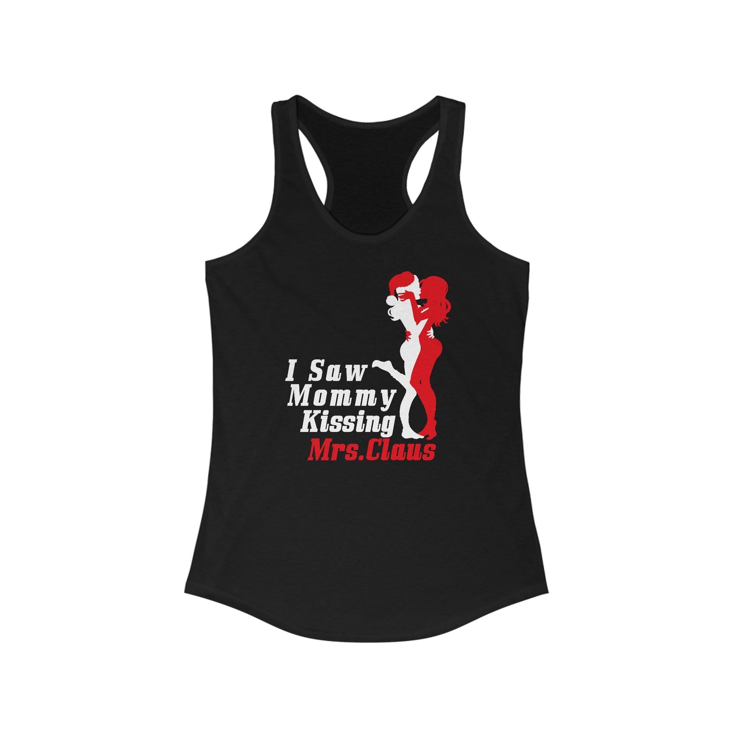 I Saw Mommy Kissing Mrs. Claus  - Women’s Racerback Tank