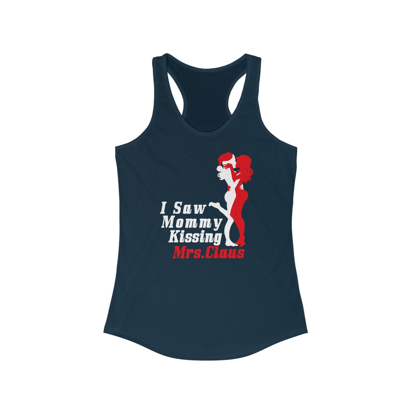 I Saw Mommy Kissing Mrs. Claus  - Women’s Racerback Tank