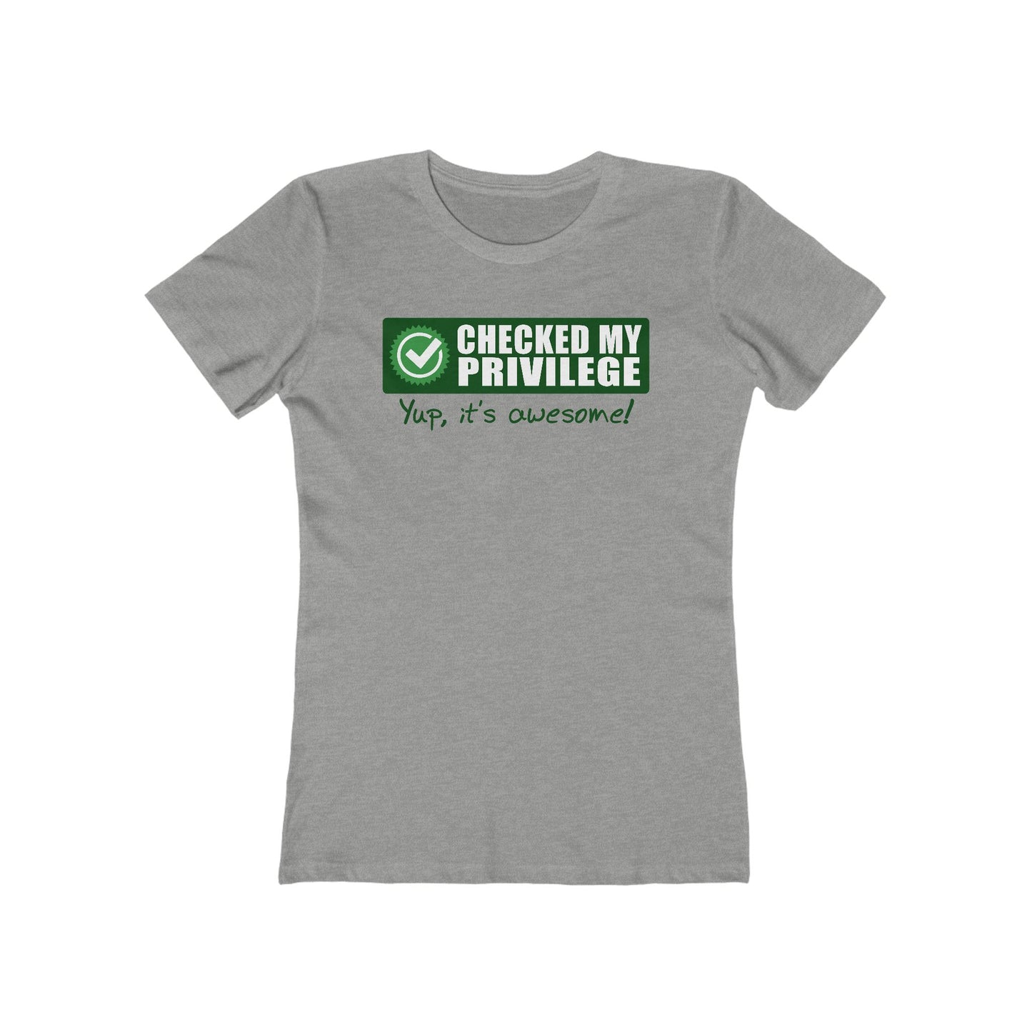 Checked My Privilege. Yup It's Awesome! - Women’s T-Shirt