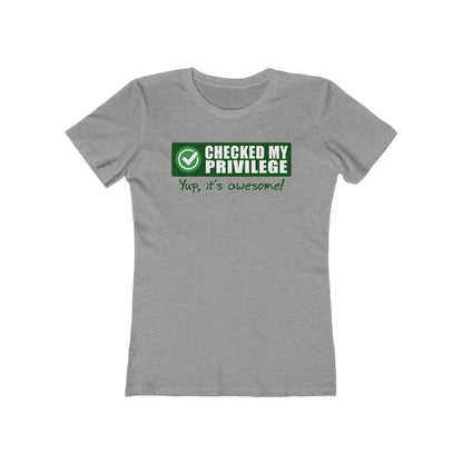 Checked My Privilege. Yup It's Awesome! - Women’s T-Shirt