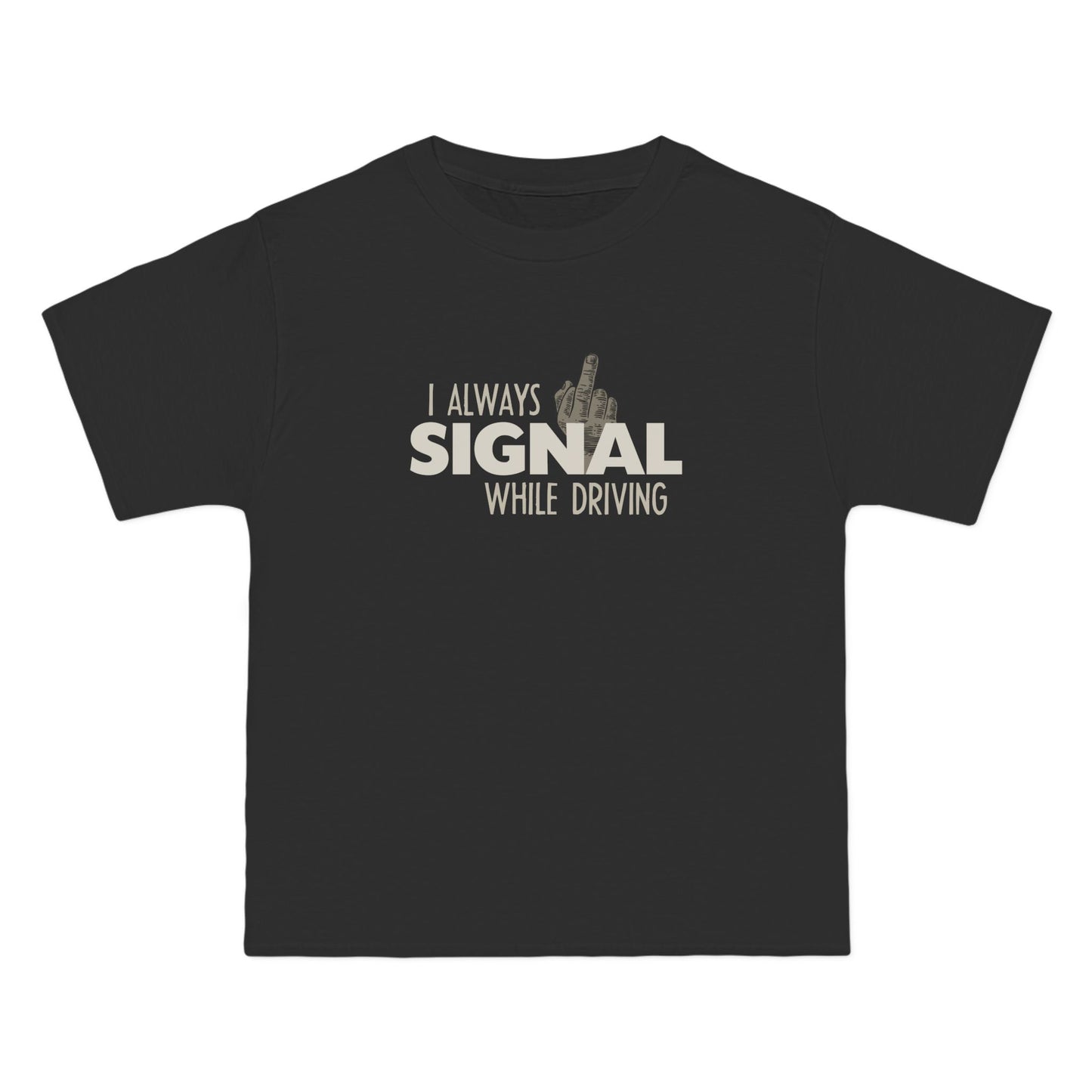 I Always Signal While Driving - Men's Heavyweight T-Shirt