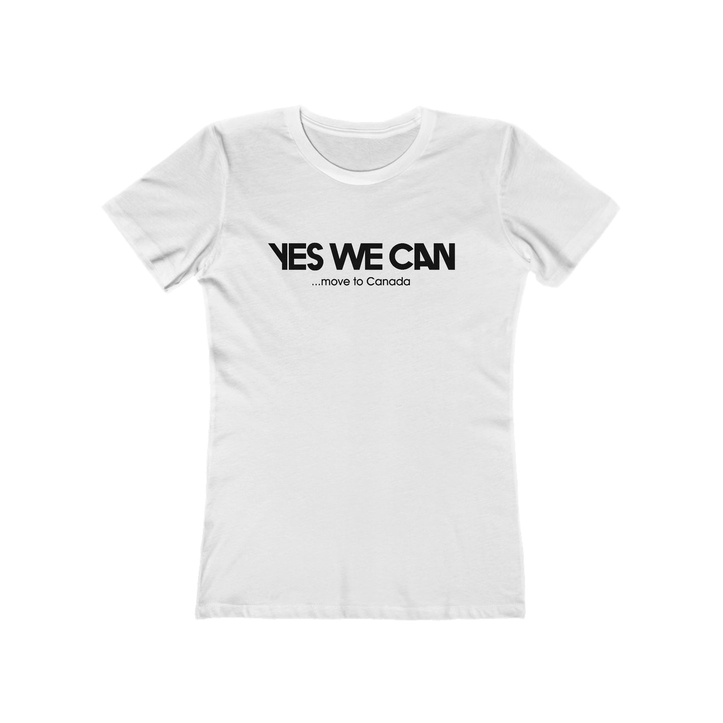 Yes We Can... Move To Canada - Women’s T-Shirt