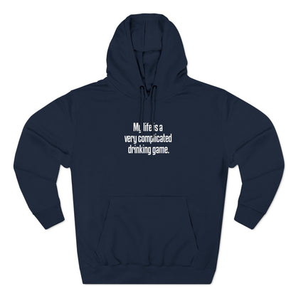 My Life Is A Very Complicated Drinking Game - Hoodie