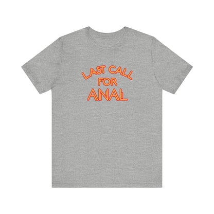 Last Call For Anal - Men's T-Shirt