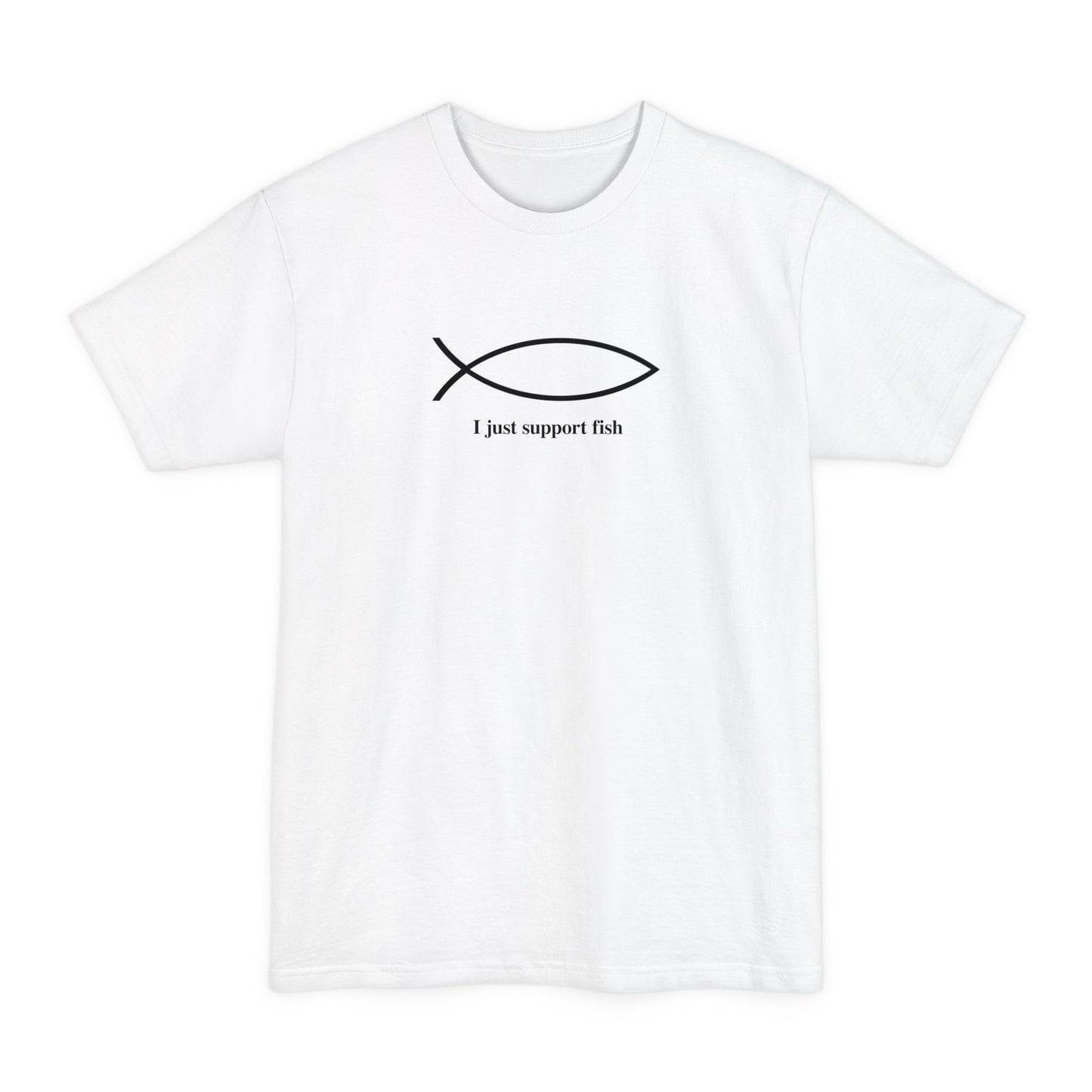 I Just Support Fish - Men's Tall T-Shirt