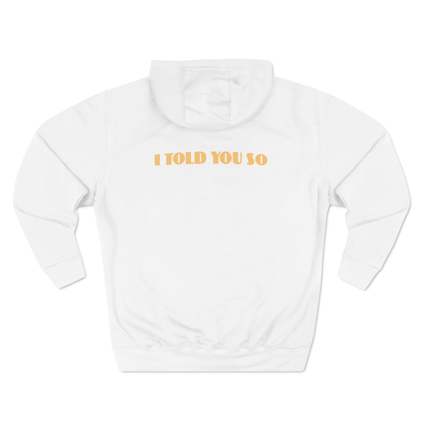 It Says I Told You So On My Back - I Told You So - Hoodie