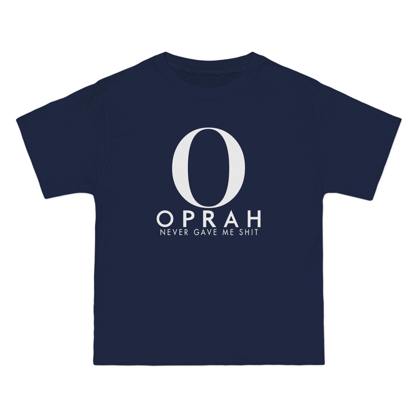 Oprah Never Gave Me Shit - Men's Heavyweight T-Shirt