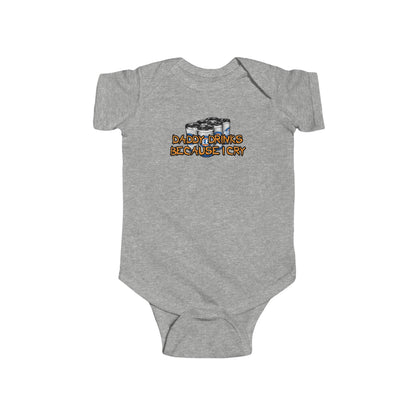 Daddy Drinks Because I Cry - Baby Onesie