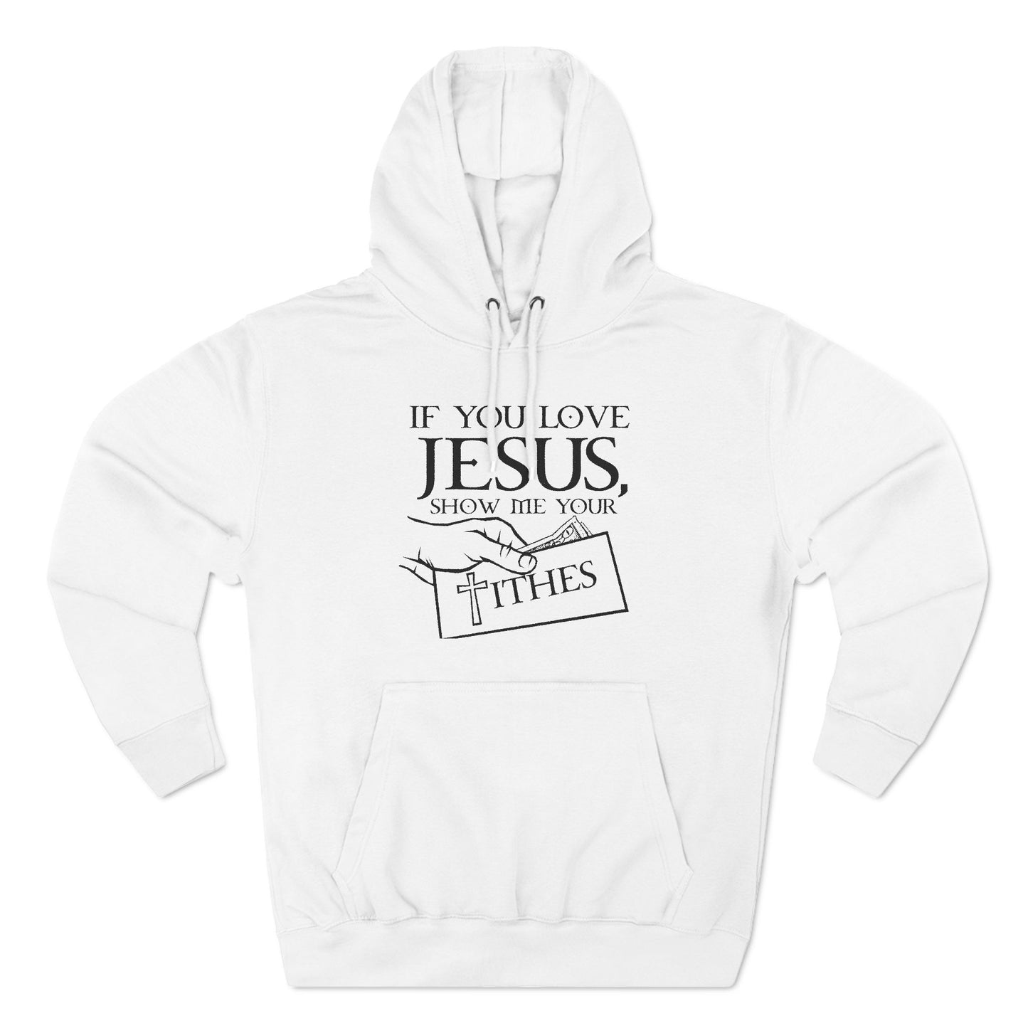 If You Love Jesus Show Me Your Tithes - Hoodie