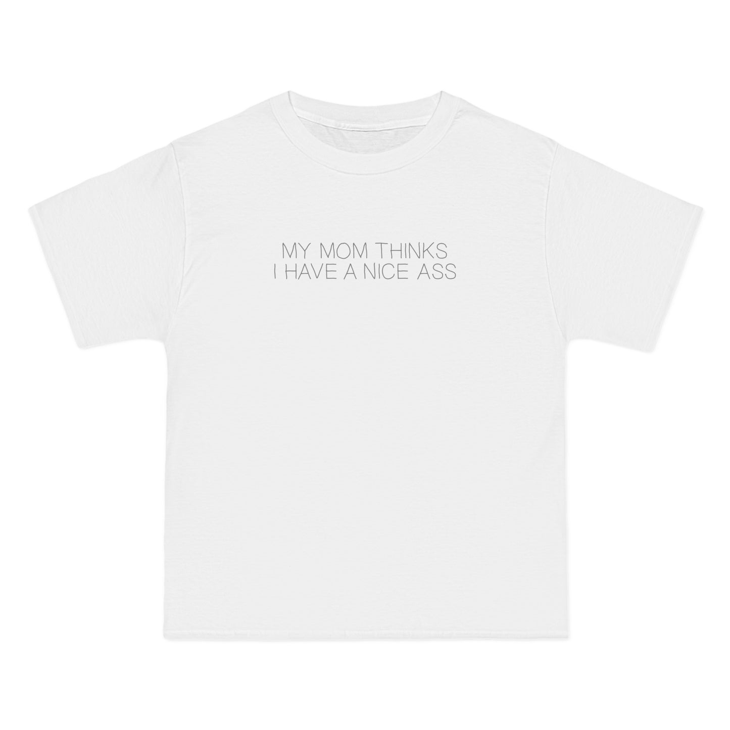 My Mom Thinks I Have A Nice Ass - Men's Heavyweight T-Shirt