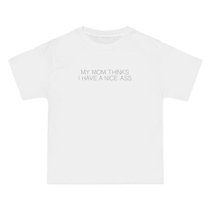 My Mom Thinks I Have A Nice Ass - Men's Heavyweight T-Shirt