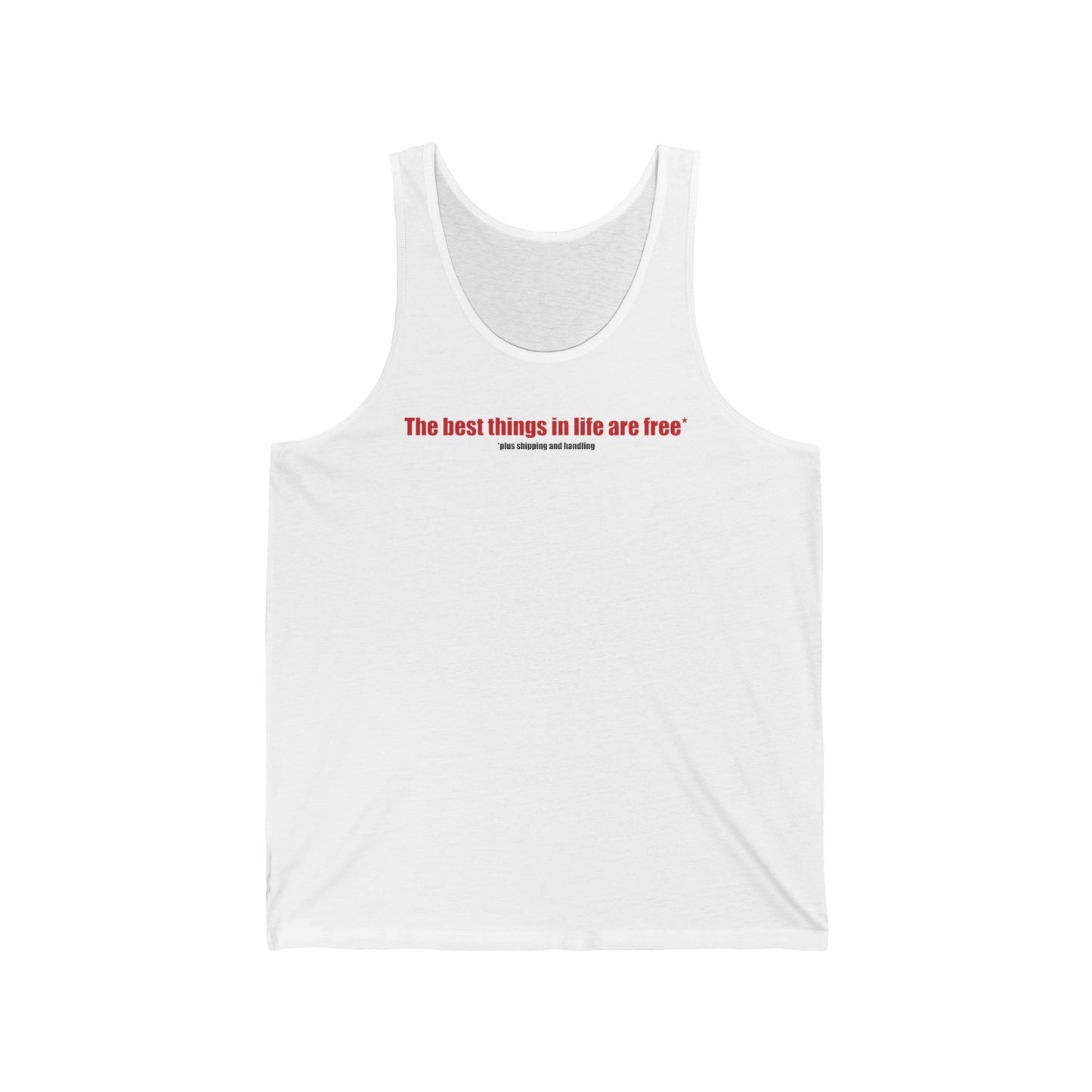 The Best Things In Life (Plus Shipping And Handling) - Unisex Tank