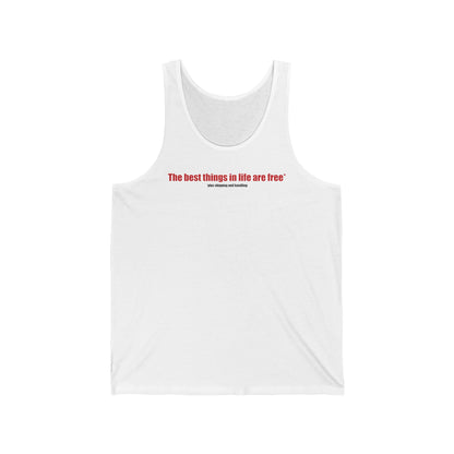The Best Things In Life (Plus Shipping And Handling) - Unisex Tank