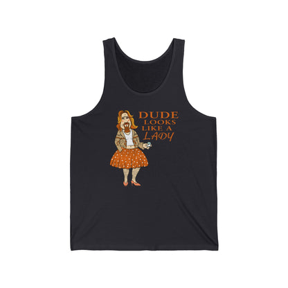 Dude Looks Like A Lady  - Unisex Tank