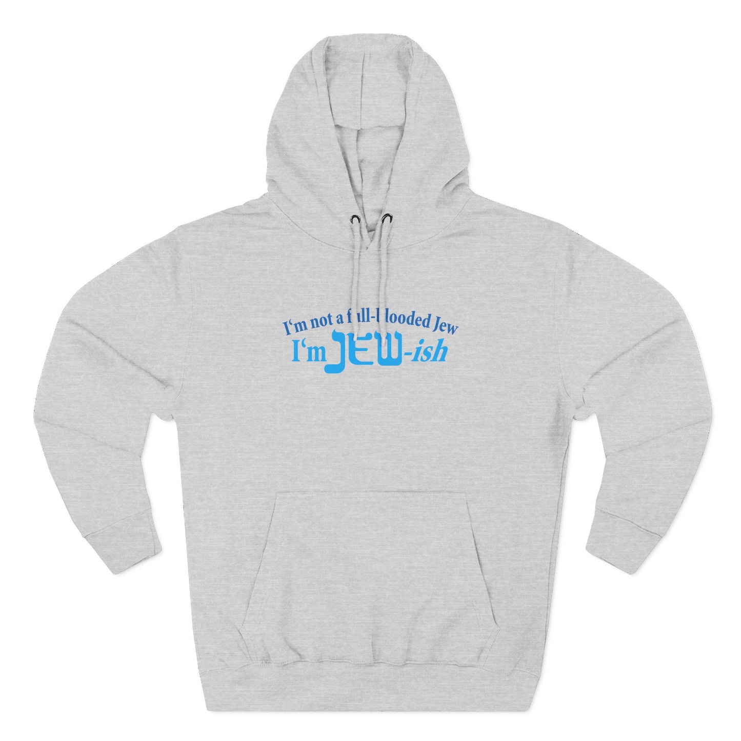 I'm Not A Full Blooded Jew - I'm Jewish - Hoodie
