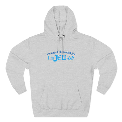 I'm Not A Full Blooded Jew - I'm Jewish - Hoodie