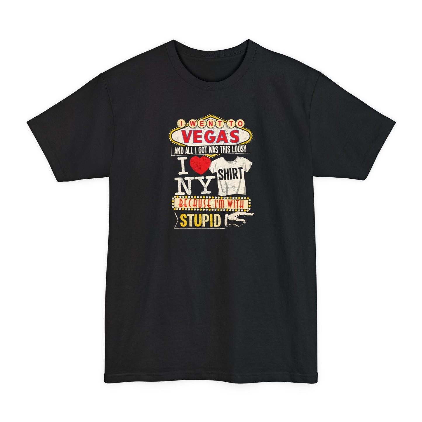 I Went To Vegas And All I Got Was This Lousy I (Heart) Ny Shirt Because I'm With Stupid - Men's Tall T-Shirt