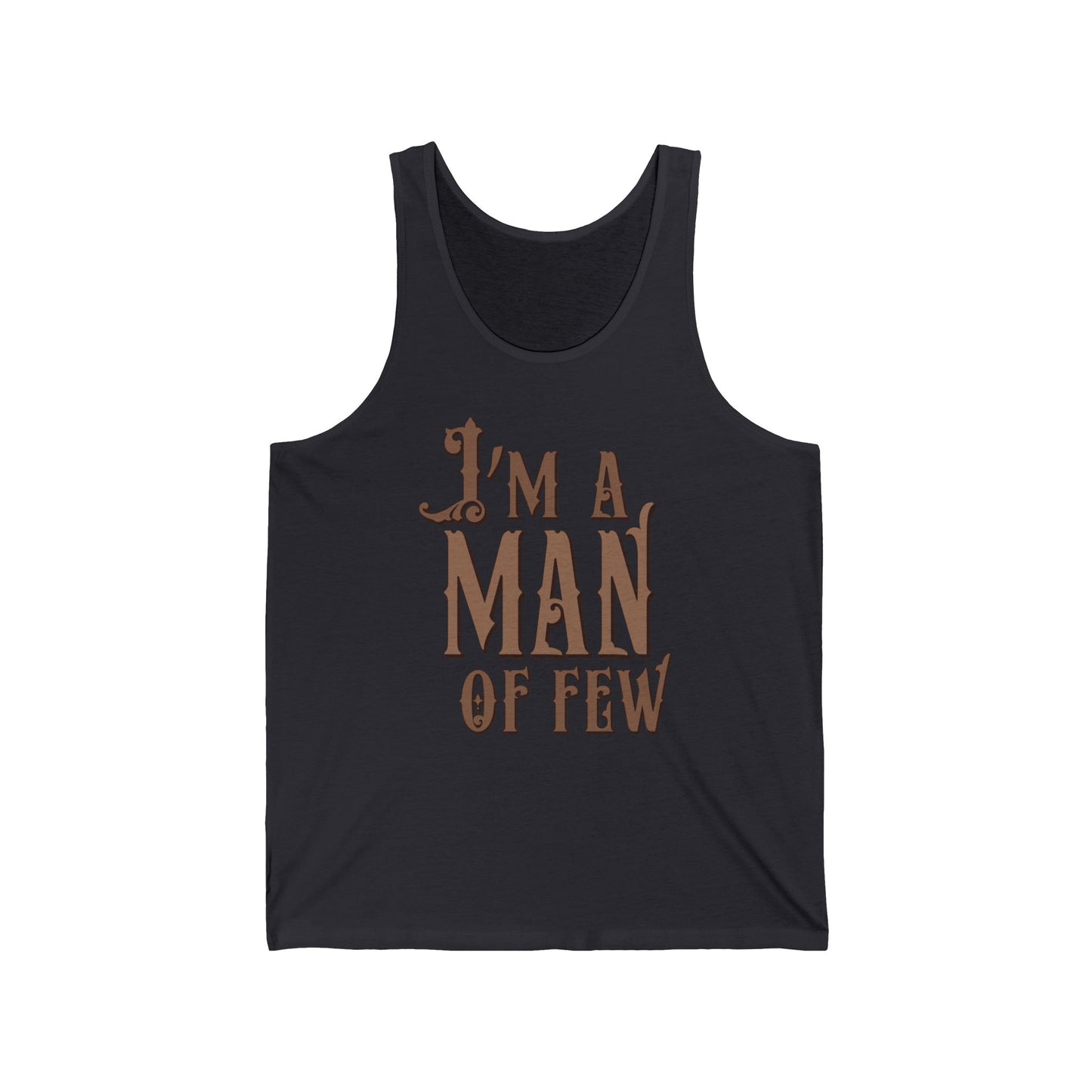 I'm A Man Of Few - Unisex Tank