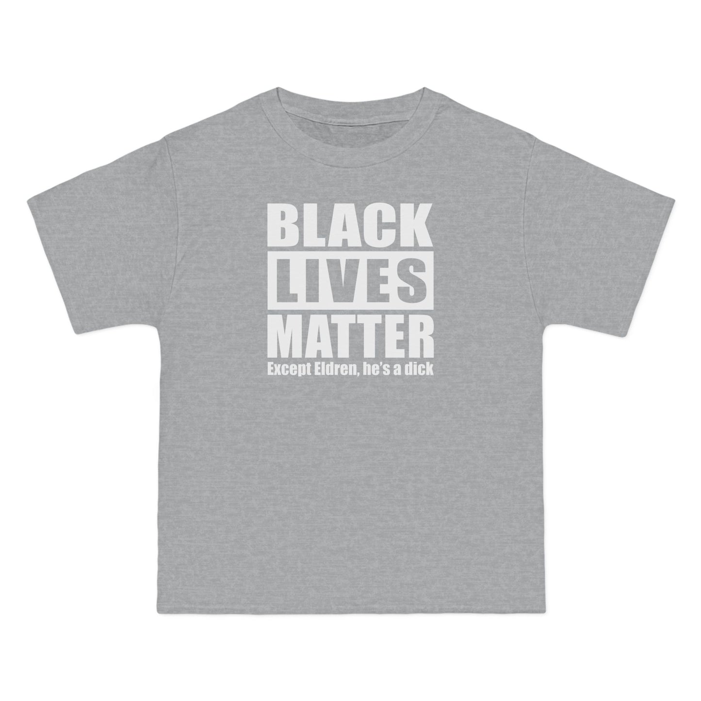 Black Lives Matter Except (Male Name) He's A Dick - Men's Heavyweight T-Shirt