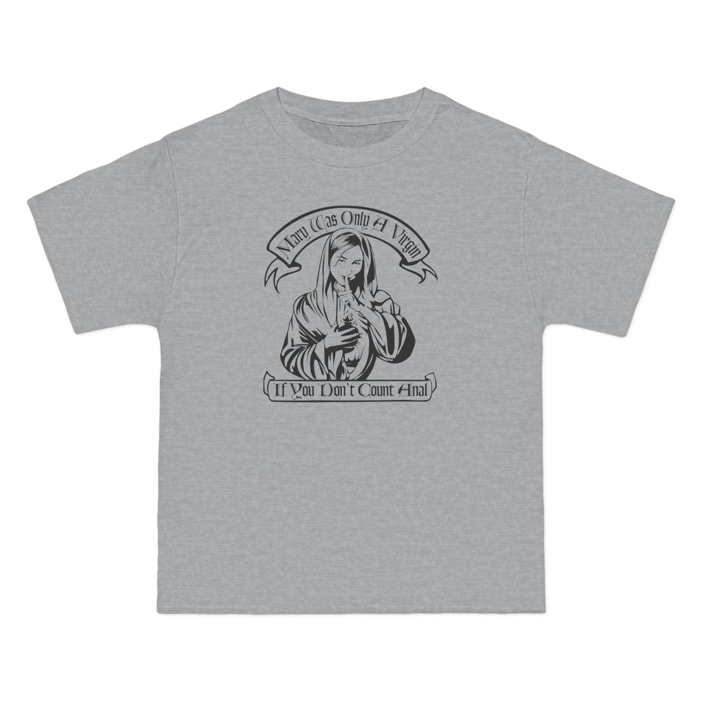 Mary Was Only A Virgin If You Don't Count Anal - Men's Heavyweight T-Shirt