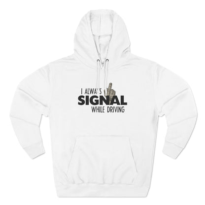 I Always Signal While Driving - Hoodie