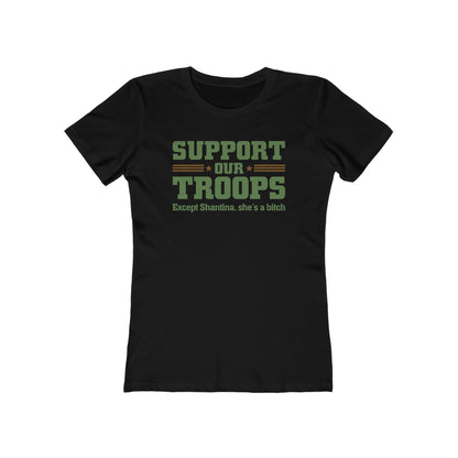 Support Our Troops Except (Female Name) She's A Bitch - Women’s T-Shirt