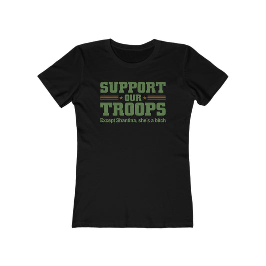 Support Our Troops Except (Female Name) She's A Bitch - Women’s T-Shirt