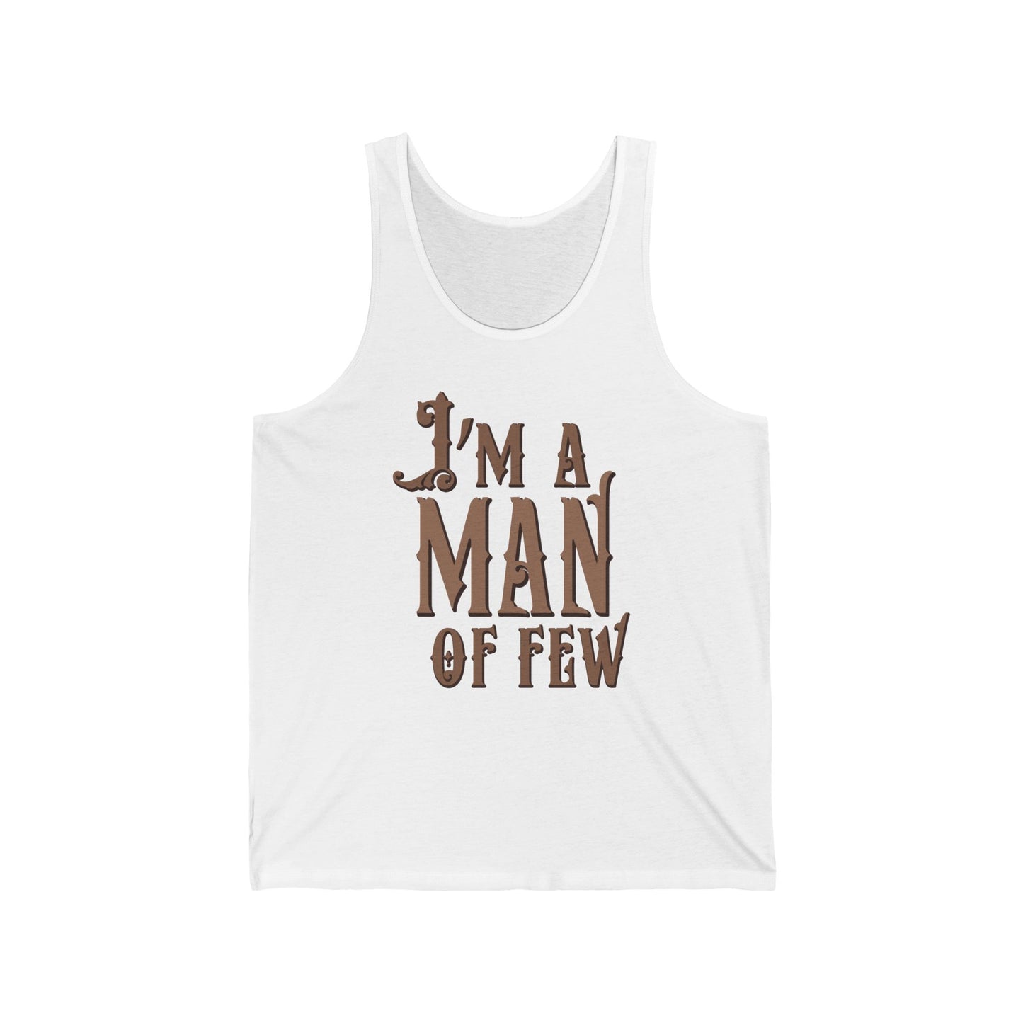 I'm A Man Of Few - Unisex Tank