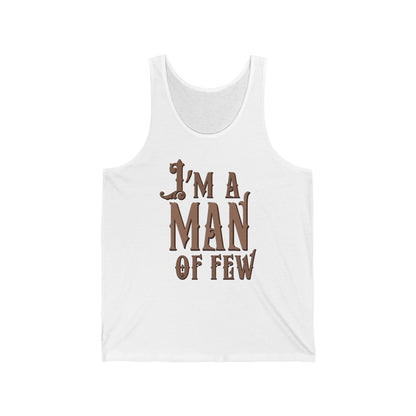 I'm A Man Of Few - Unisex Tank