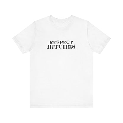Respect Bitches - Men's T-Shirt