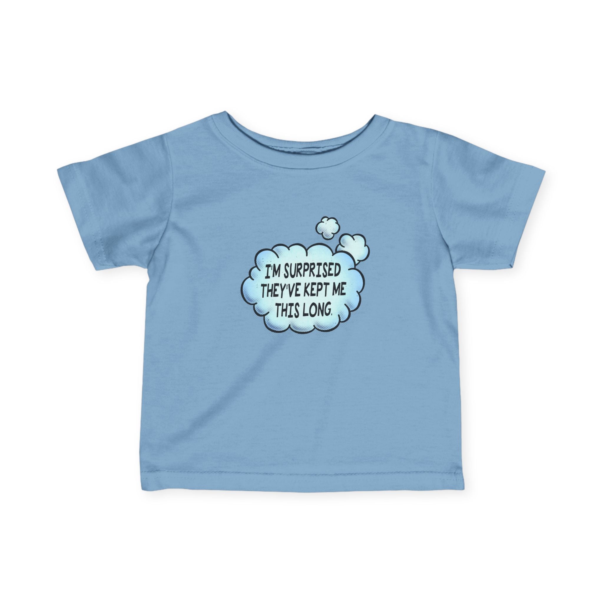 I'm Surprised They've Kept Me This Long. - Baby T-Shirt – T-Shirt Hell