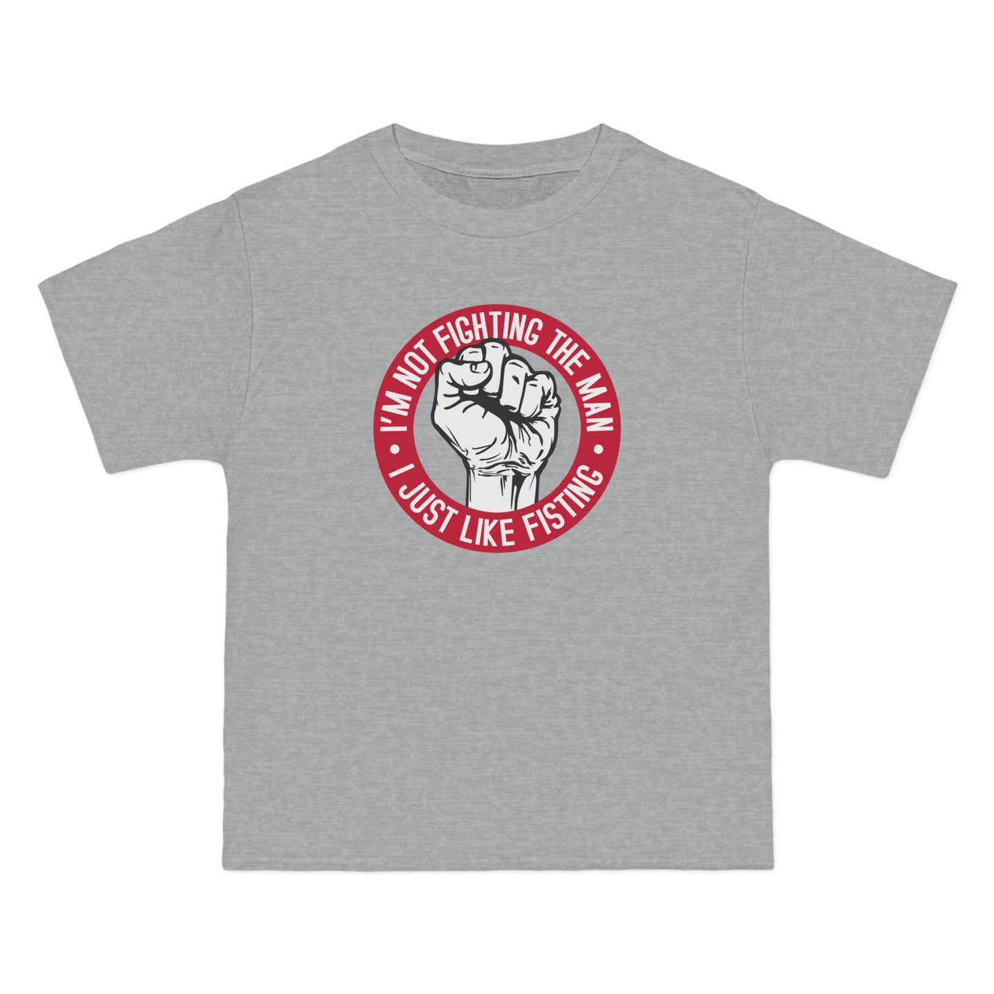 I'm Not Fighting The Man - I Just Like Fisting - Men's Heavyweight T-Shirt