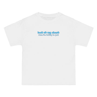 Look At My Chest When You're Talking To Me - Men's Heavyweight T-Shirt