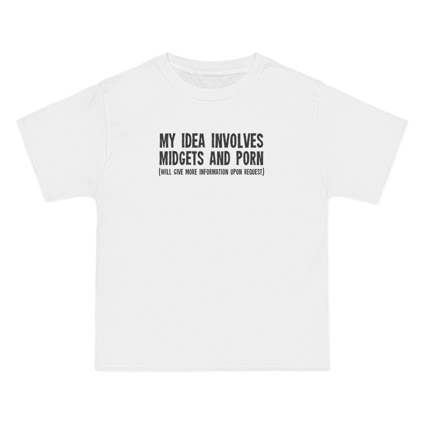 My Idea Involves Midgets And Porn (Will Give More Information Upon Request) - Men's Heavyweight T-Shirt