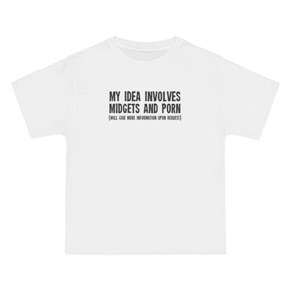 My Idea Involves Midgets And Porn (Will Give More Information Upon Request) - Men's Heavyweight T-Shirt