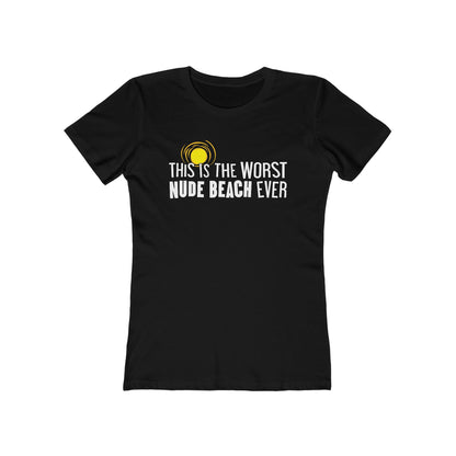 This Is The Worst Nude Beach Ever - Women’s T-Shirt