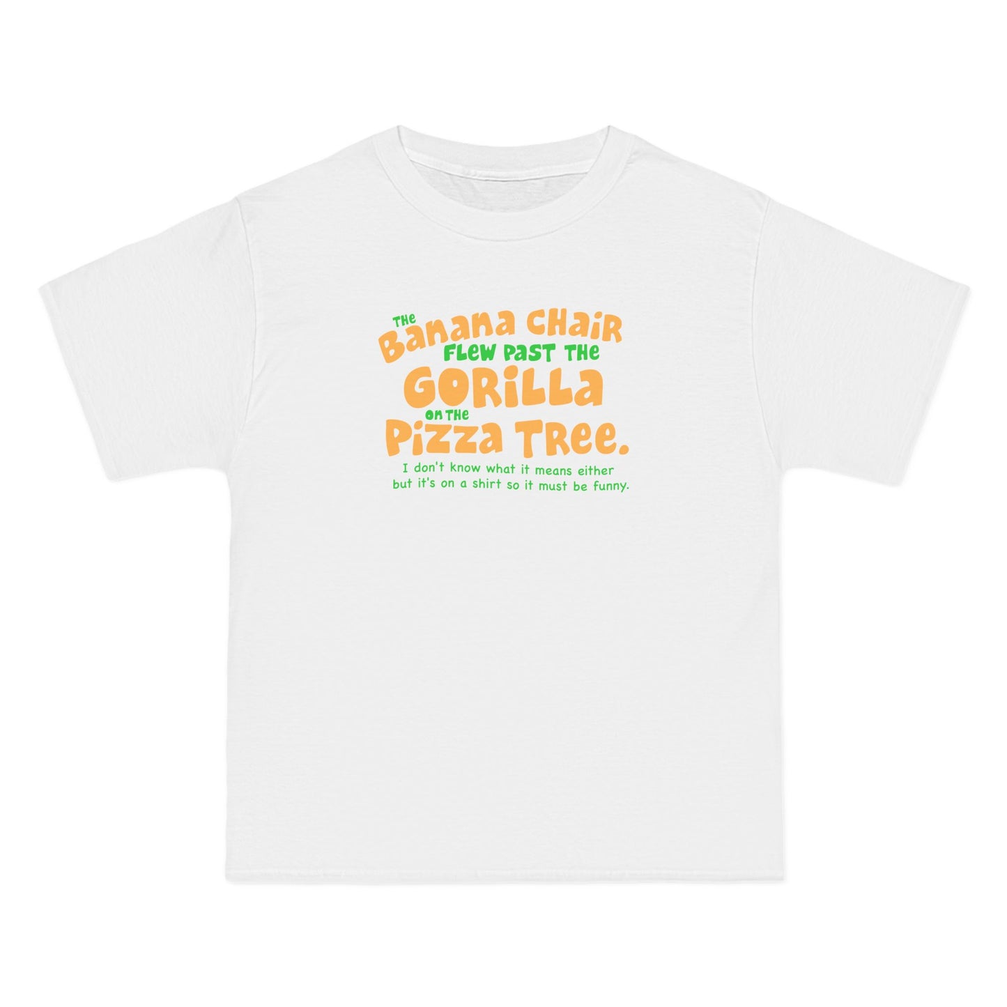 The Banana Chair Flew Past The Gorilla On The Pizza Tree - Men's Heavyweight T-Shirt