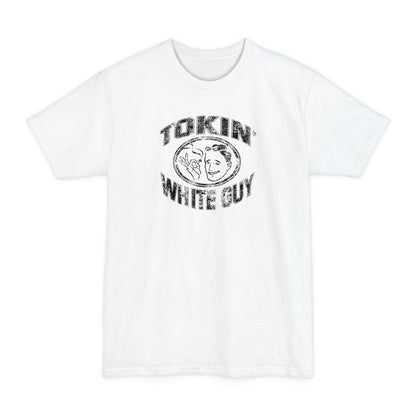 Tokin' White Guy - Men's Tall T-Shirt