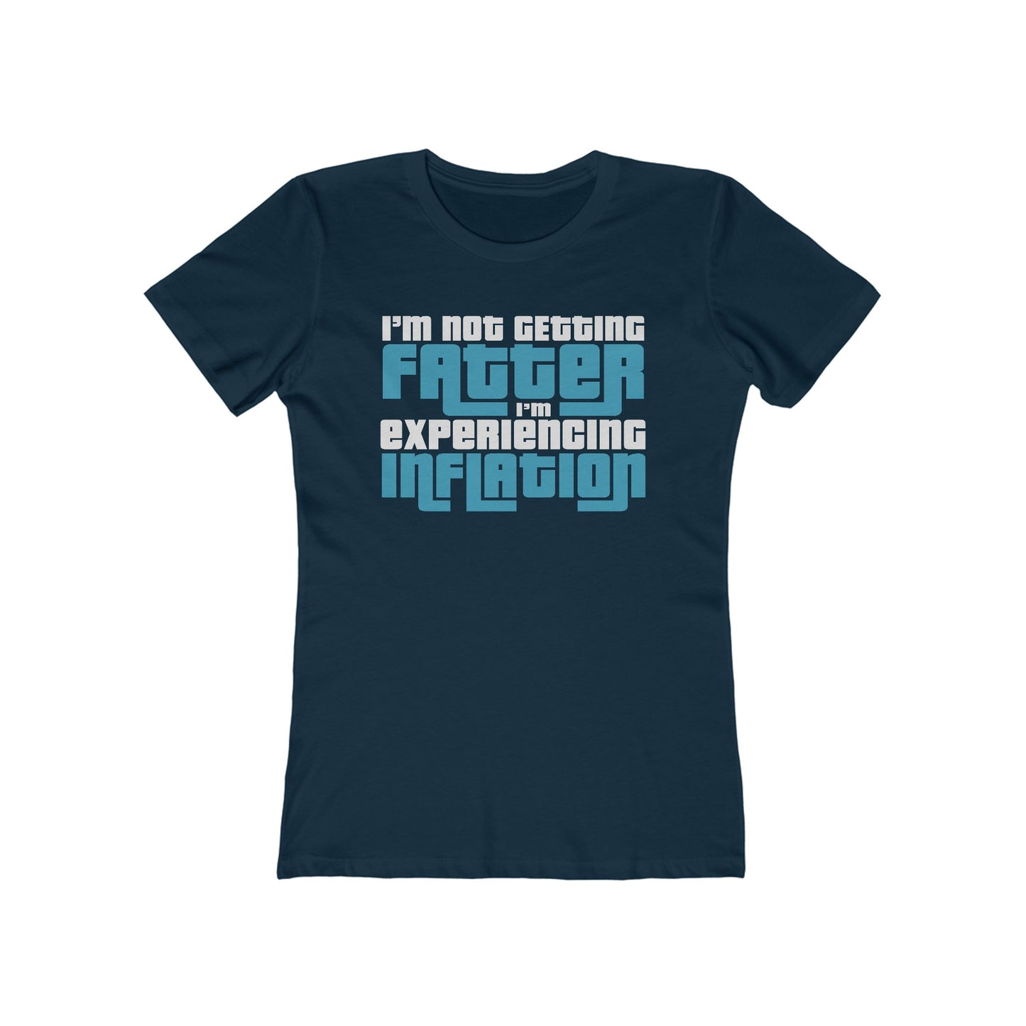I'm Not Getting Fatter I'm Experiencing Inflation - Women’s T-Shirt