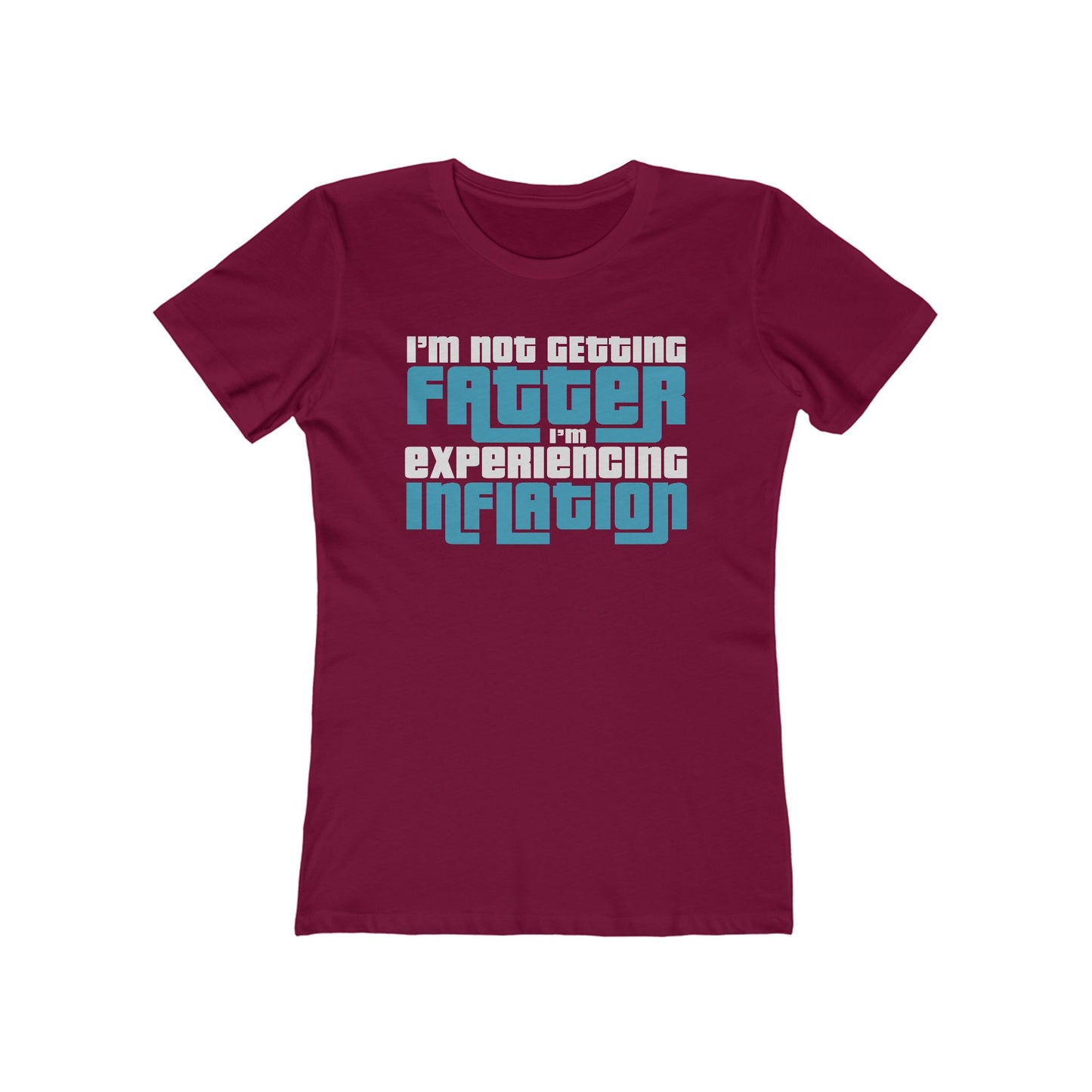 I'm Not Getting Fatter I'm Experiencing Inflation - Women’s T-Shirt