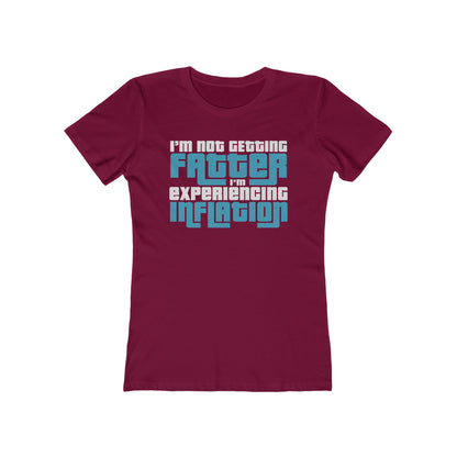 I'm Not Getting Fatter I'm Experiencing Inflation - Women’s T-Shirt