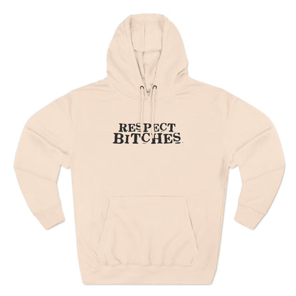 Respect Bitches - Hoodie
