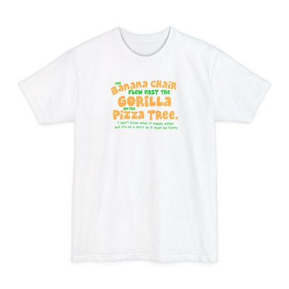 The Banana Chair Flew Past The Gorilla On The Pizza Tree - Men's Tall T-Shirt