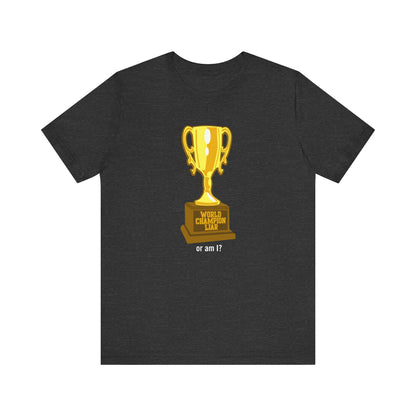 World Champion Liar - Or Am I? - Men's T-Shirt