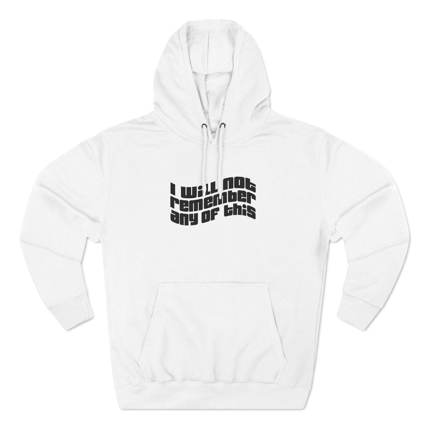 I Will Not Remember Any Of This - Hoodie