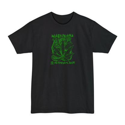 Marijuana Is My Natural High - Men's Tall T-Shirt