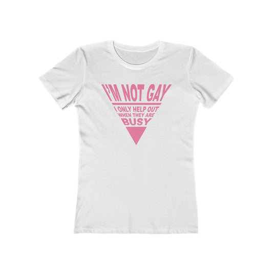 I'm not GAY- I only help out when they are Busy - Women’s T-Shirt