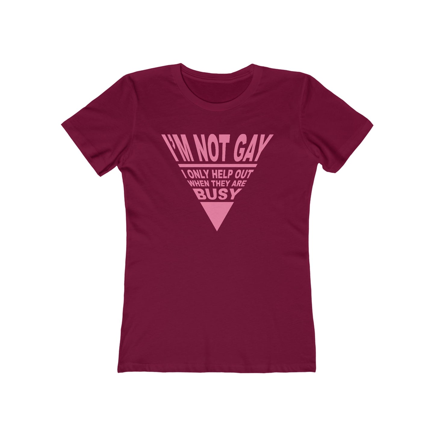 I'm not GAY- I only help out when they are Busy - Women’s T-Shirt