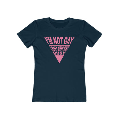 I'm not GAY- I only help out when they are Busy - Women’s T-Shirt