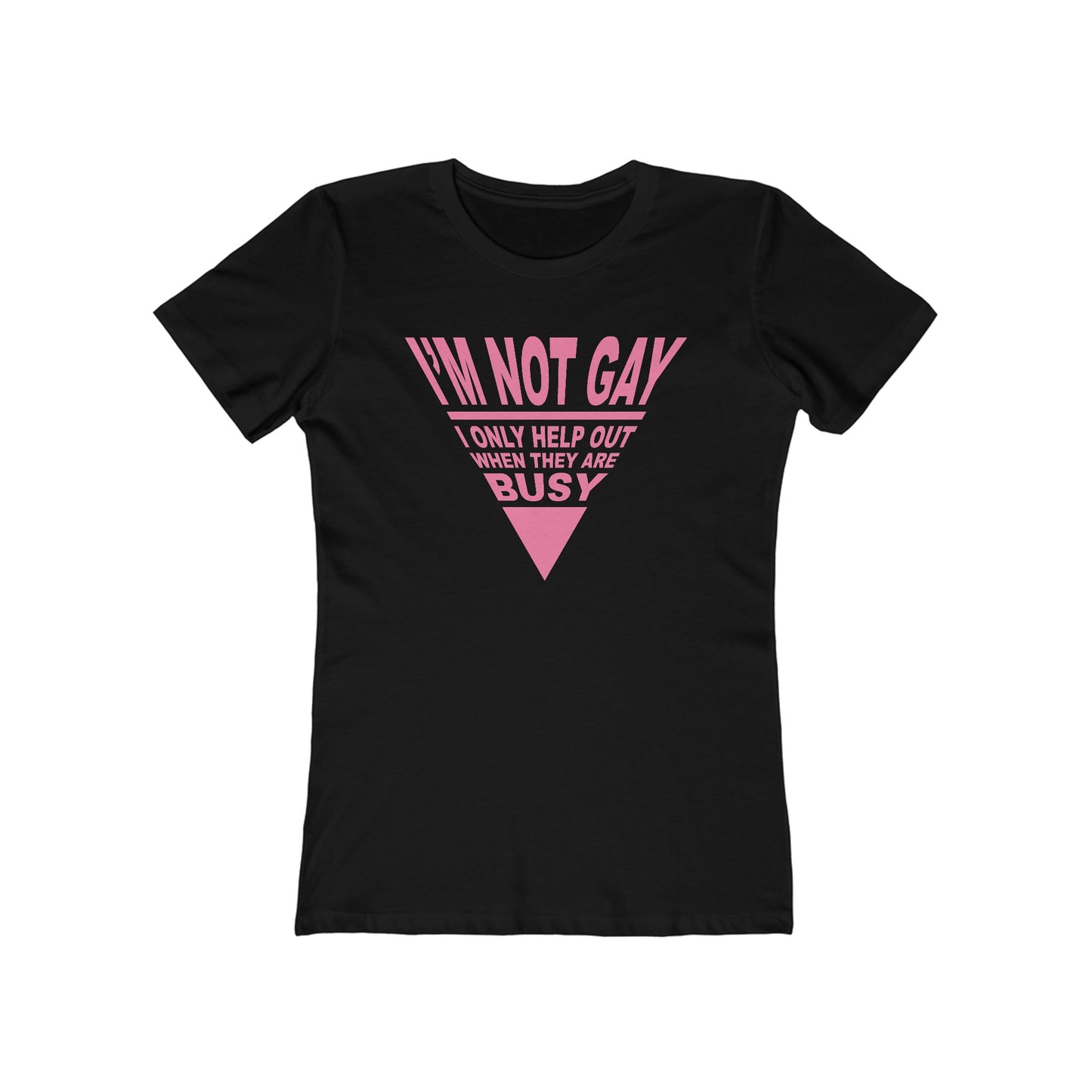 I'm not GAY- I only help out when they are Busy - Women’s T-Shirt